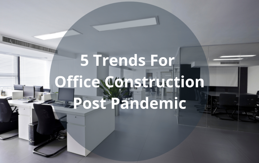 Office Construction Post Covid-19 Pandemic