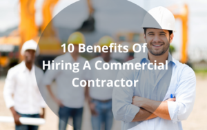 Why Hiring A Commercial Contractor Important